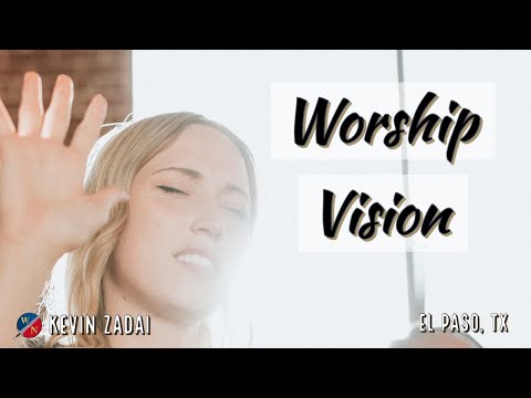 Worship Vision- Kevin Zadai