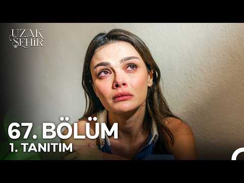 Uzak Şehir 67. Bölüm 1. Fragmanı