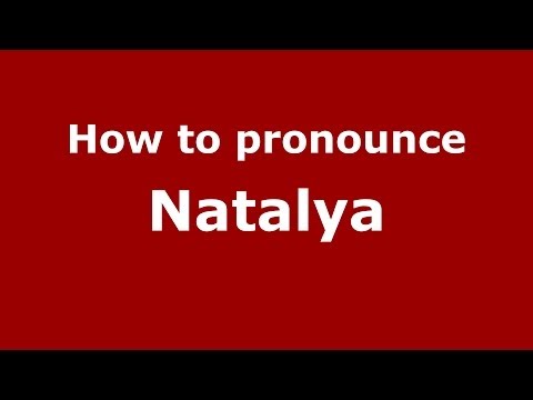How to pronounce Natalya (Russian/Russia) - PronounceNames.com