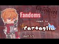 Fandoms React To Tartaglia Part 1 2 Part 3 6 PUT IN 2X No Ship