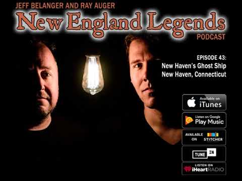 New England Legends Podcast 43 - New Haven’s Ghost Ship