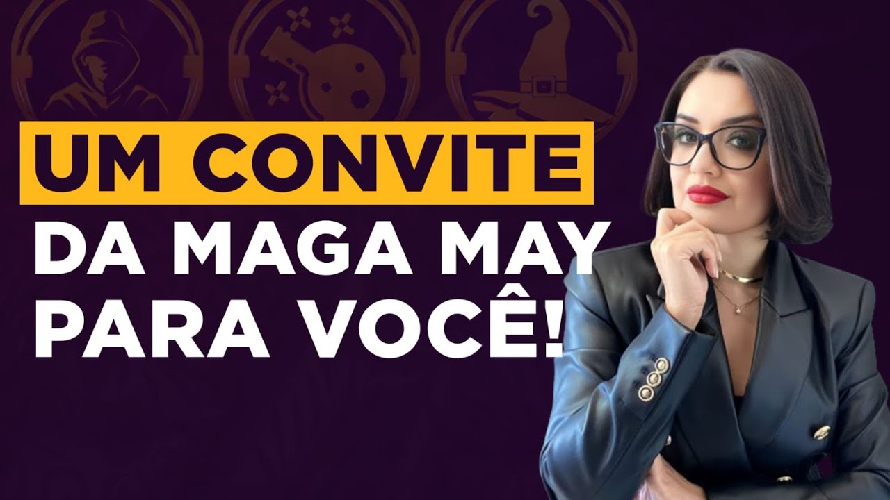 Um convite da Maga May para você!
