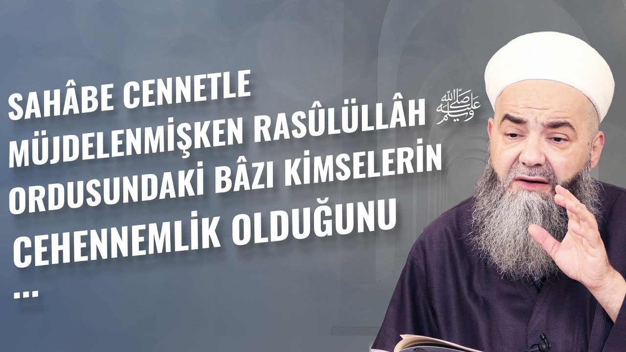 Sahâbe Cennetle Müjdelenmişken Rasûlüllâh ﷺ Ordusundaki Bâzı Kimselerin Cehennemlik Olduğunu ...