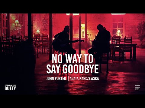 JOHN PORTER x AGATA KARCZEWSKA "No way to say goodbye” (Official Video)