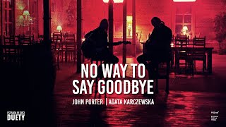 Kadr z teledysku No Way To Say Goodbye tekst piosenki John Porter & Agata Karczewska