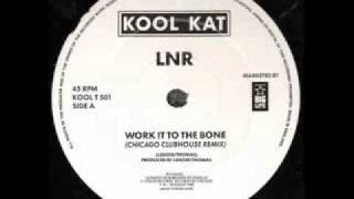 LNR - Work it to the bone (Chicago Clubhouse Remix) - Kool Kat Music - 1989