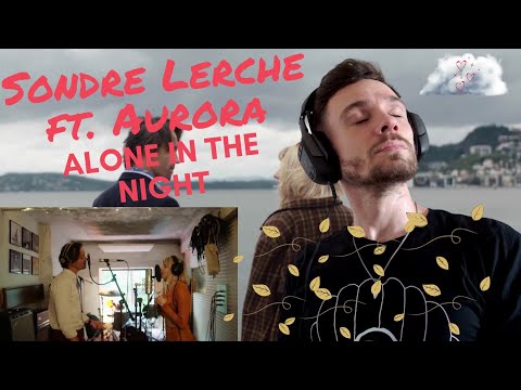 FIRST TIME REACTING TO Sondre Lerche - Alone In The Night (feat. AURORA)
