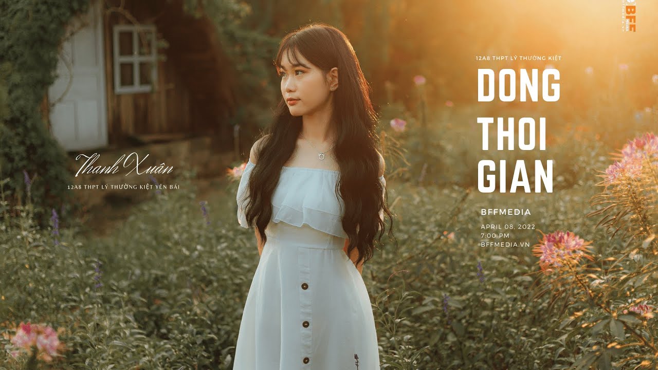 Dòng Thời Gian Thanh Xuân | MV KỶ YẾU 12A8 THPT LÝ THƯỜNG KIỆT YÊN BÁI | BFFMEDIA
