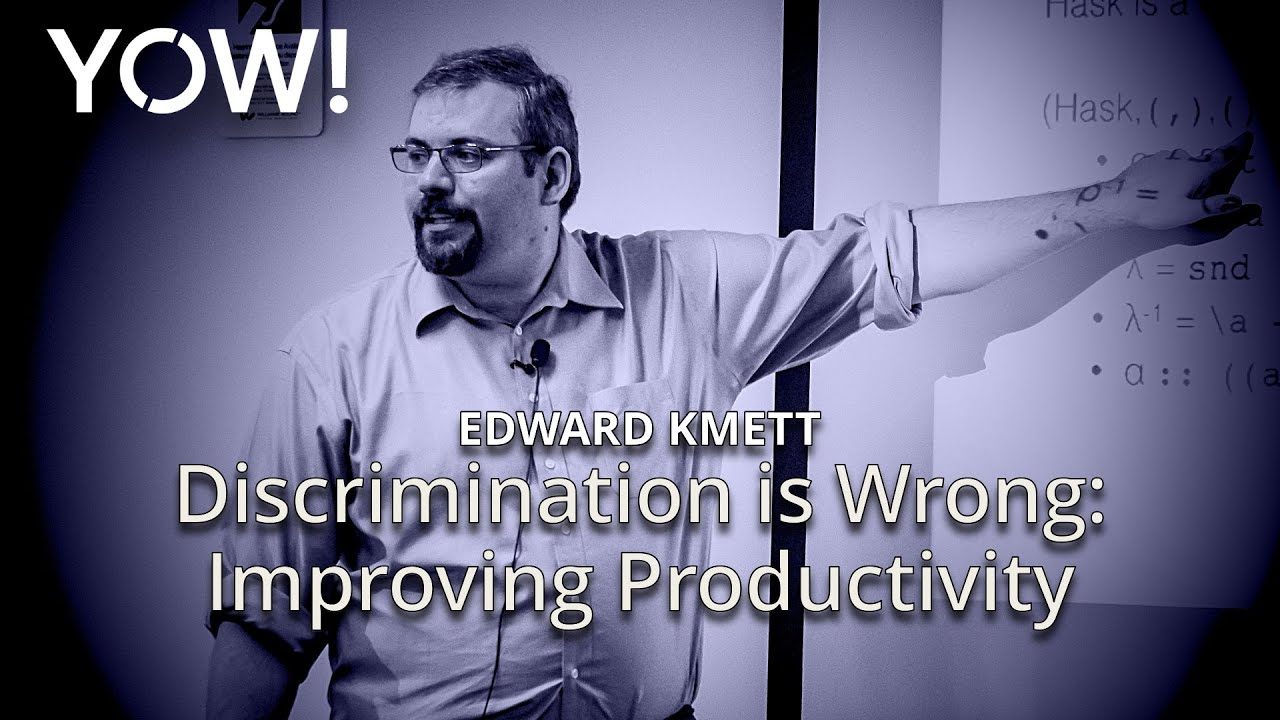 Discrimination is Wrong: Improving Productivity • Edward Kmett • YOW! 2015