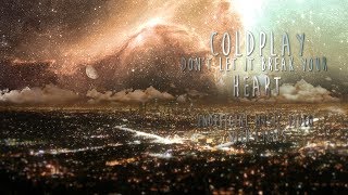 Coldplay - Dont Let It Break Your Heart | Music Video (Lyrics)