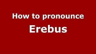 How to pronounce Erebus