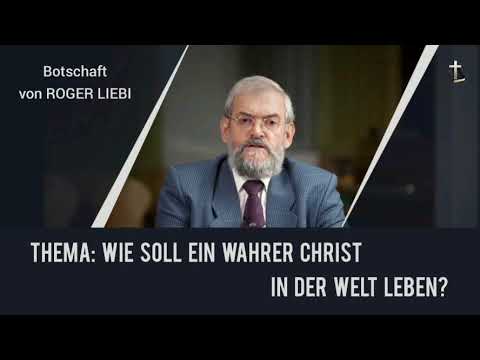 #03 Thema: Wie soll ein wahrer Christ in der Welt leben? - Botschaft von Roger Liebi