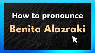 How to pronounce Benito Alazraki