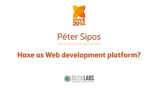 WWX2014 speech : Péter Sipos "Haxe as Web development platform?"