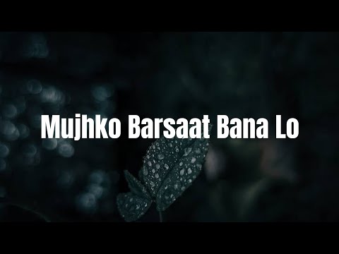 Mujhko Barsaat Bana Lo | Lyrics | Junooniyat | Pulkit Samrat, Yami Gautam |