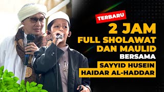 Download lagu 2 JAM FULL SHOLAWAT BERSAMA Sayyid Husein Haydar Bin Muhammad Al Haddar mp3