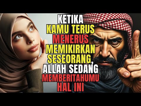 KETIKA ANDA TERUS-MENERUS MEMIKIRKAN SESEORANG - ALLOH MEMBERITAHU ANDA HAL INI | BIMBINGAN ISLAM