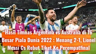 Download lagu Hasil Timnas Argentina vs Australia di 16 Besar piala dunia  Menang 2-1 Rebut Tiket ke Perempatfinal mp3