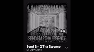 SEND EM 2 THA ESSENCE — LIL UGLY MANE
