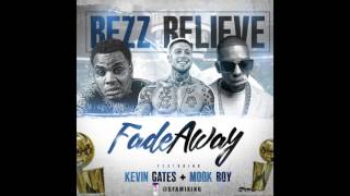 Bezz Believe Feat. Kevin Gates & Mook Boy - Fade Away