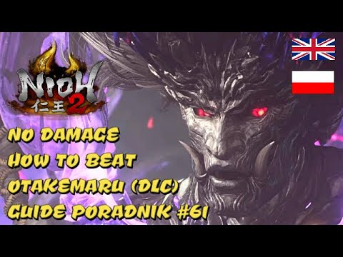 NIOH 2 DLC [NO DAMAGE] HOW TO BEAT OTAKEMARU (THE FIRST SAMURAI) GUIDE PORADNIK (BOSS #61)