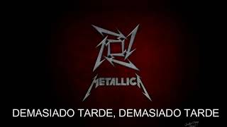 Metallica- Too late Too late Subtitulado