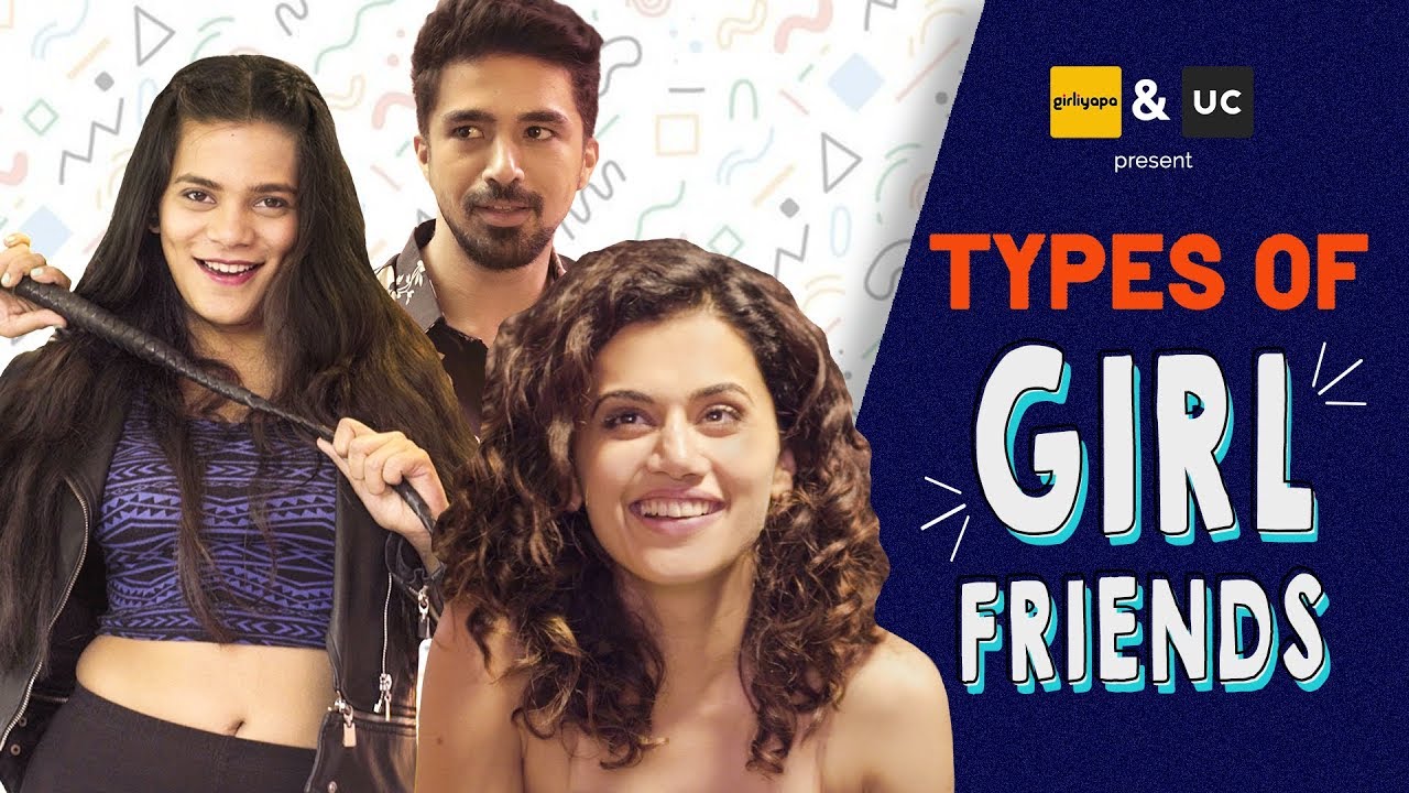 Types of Girlfriends feat. Taapsee Pannu, Srishti, Saqib & Abhilash | Girliyapa