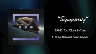 Sympathy — Too Close to Touch