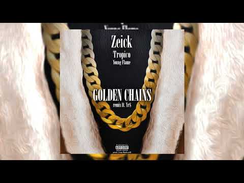 Tropico x Young Flame x Zeick - Golden Chains Remix (ft. YR$)