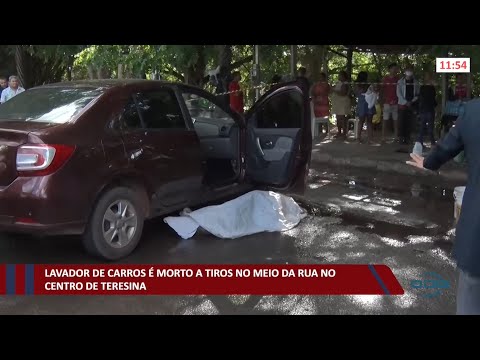 Lavador de carros é morto a tiros no meio da rua no Centro de Teresina 18 11 2021