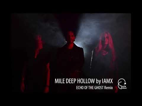 ECHO OF THE GHOST - Mile Deep Hollow (IAMX)