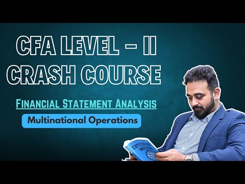 CFA Level - II Crash Course - FSA (Multinational Operations )