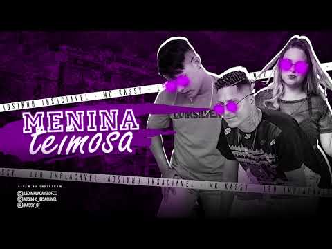 Leo Implacavel, Adsinho insaciável, Mc Kassy - Menina Teimosa