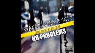 Sciz - No Problems (Ft. Osha & Ryan) (Prod. By The MeKanics)