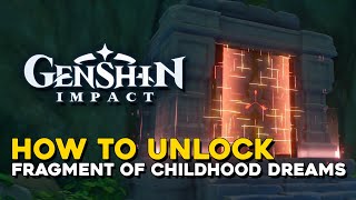 Genshin Impact How To Unlock Fragment Of Childhood Dreams Domain