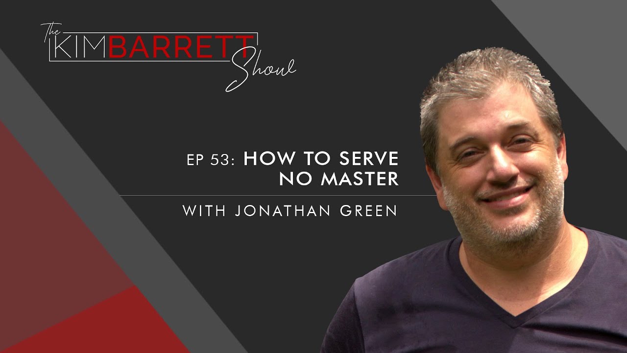 How To Serve No Master with Jonathan Green #53