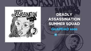 Guapdad 4000 - Deadly Assassination Summer Squad (AUDIO)