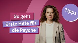 Erste Hilfe für die Psyche: Tipps