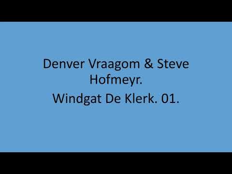 Denver Vraagom & Steve Hofmeyr - Windgat De Klerk. 01.
