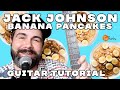Jack Johnson Banana Pancakes Guitar Tutorial With Tabs Play Along