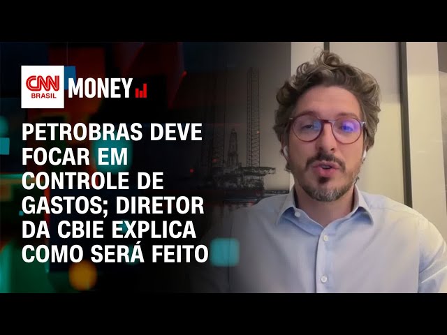 Diretor do CBIE explica como Petrobras vai controlar custos | FECHAMENTO DE MERCADO