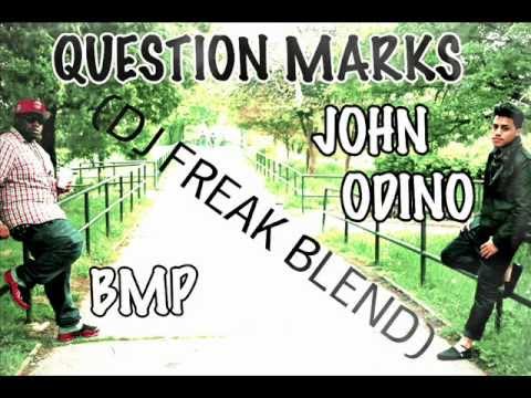 JOHN ODINO & BMP - QUESTION MARKS (DJ FREAK BLEND) @DeeJayFreak180