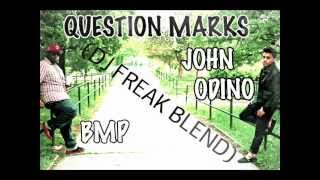 JOHN ODINO & BMP - QUESTION MARKS (DJ FREAK BLEND) @DeeJayFreak180