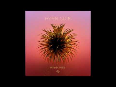 Hypercolor-Pretty feat  Che Ecru