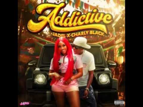 Jadel x Charly Black - Addictive