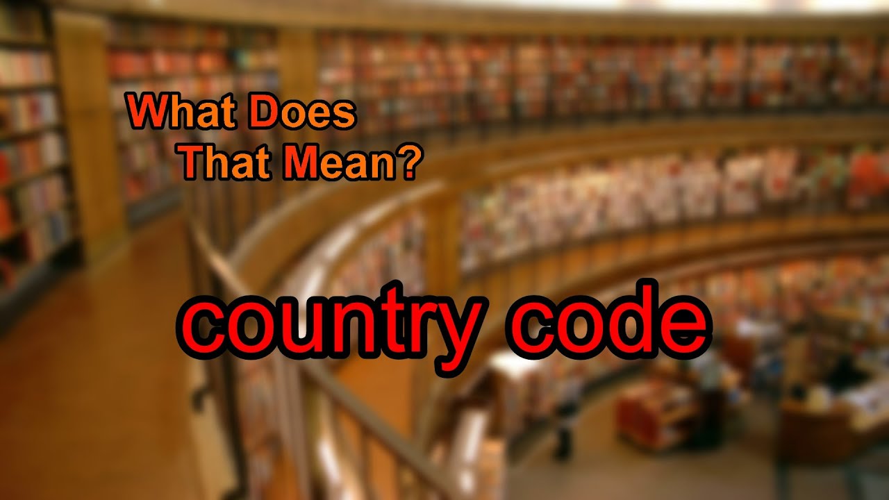 What does country code mean?