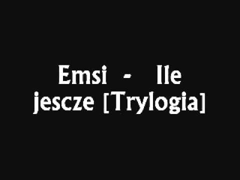 Emsi - Ile jeszcze [Trylogia]