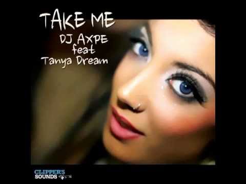 Dj Axpe feat  Tanya Dream   Take Me Radio edit