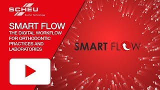 SMART FLOW - The digital workflow for orthodontic practices and laboratories