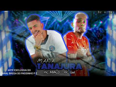 MC ABALO FEAT MC GW - MARIA TANAJURA